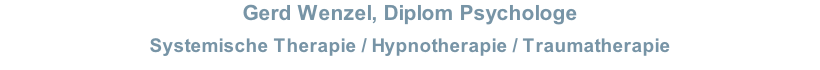 Gerd Wenzel, Diplom Psychologe  Systemische Therapie / Hypnotherapie / Traumatherapie